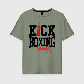 Женская футболка хлопок Oversize с принтом Kick boxing Queen , 100% хлопок | свободный крой, круглый ворот, спущенный рукав, длина до линии бедер
 | boxer | boxing | kick boxing | kickboxing | mma | queen | бокс | боксер | кик боксинг | кикбоксинг | королева бокса | тайский бокс