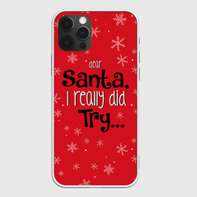 Чехол для iPhone 12 Pro Max с принтом Dear Santa , Силикон |  | santa | дед мороз | каникулы | мороз | новогодний свитер | новый год | оливье | праздник | рождество | санта клаус | свитер новогодний | снег | снегурочка | снежинки