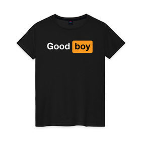 Женская футболка хлопок с принтом Good Boy , 100% хлопок | прямой крой, круглый вырез горловины, длина до линии бедер, слегка спущенное плечо | good boy | hub | надписи | надпись | прикольные | хороший мальчик