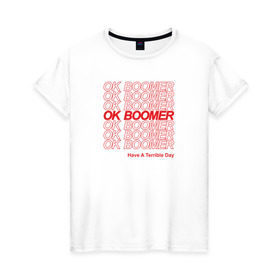 Женская футболка хлопок с принтом OK BOOMER (RED) , 100% хлопок | прямой крой, круглый вырез горловины, длина до линии бедер, слегка спущенное плечо | Тематика изображения на принте: boomer | boomers | generation | internet | meme | ok | ok boomer | young | бумеры | зумеры | интернет | мем | молодежь | ок | ок бумер | окей бумер | поколение