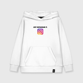 Детская толстовка хлопок с принтом Just Instagram It , 100% хлопок | Круглый горловой вырез, эластичные манжеты, пояс, капюшен | app | blogger | filter | instagram | mask | media | photo | social | video | блогер | видео | инста | инстаграм | маска | приложение | сеть | социальная | фильтр | фотография