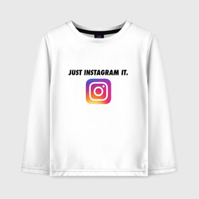 Детский лонгслив хлопок с принтом Just Instagram It , 100% хлопок | круглый вырез горловины, полуприлегающий силуэт, длина до линии бедер | app | blogger | filter | instagram | mask | media | photo | social | video | блогер | видео | инста | инстаграм | маска | приложение | сеть | социальная | фильтр | фотография