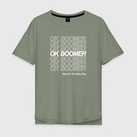 Мужская футболка хлопок Oversize с принтом OK BOOMER (WHITE) , 100% хлопок | свободный крой, круглый ворот, “спинка” длиннее передней части | boomer | boomers | generation | internet | meme | ok | ok boomer | young | бумеры | зумеры | интернет | мем | молодежь | ок | ок бумер | окей бумер | поколение
