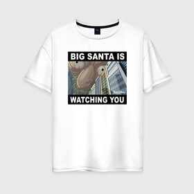 Женская футболка хлопок Oversize с принтом BIG SANTA IS WATCHING YOU , 100% хлопок | свободный крой, круглый ворот, спущенный рукав, длина до линии бедер
 | rick and morty | мультсериал | новый год | рик и морти | рождество