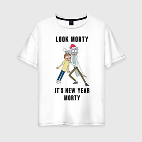 Женская футболка хлопок Oversize с принтом LOOK MORTY ITS NEW YEAR MORTY , 100% хлопок | свободный крой, круглый ворот, спущенный рукав, длина до линии бедер
 | cn_1970499_019061 | rick and morty | мультсериал | новый год | рик и морти | рождество