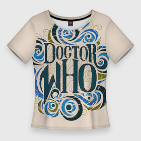 Женская футболка 3D Slim с принтом Doctor Who ,  |  | bbc | dimension | dr who | jenna coleman | jodie whittaker | matt smith | relative | resolution | space | tardis | the doctor | time | галлифрей | джоди уиттакер | доктор кто | тардис