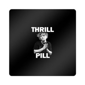 Магнит виниловый Квадрат с принтом Thrill pill , полимерный материал с магнитным слоем | размер 9*9 см, закругленные углы | pill | thrill | thrill pill | пилл | тимур самедов | трилл | трилл пилл