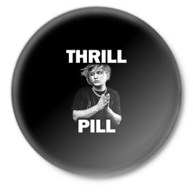 Значок с принтом Thrill pill ,  металл | круглая форма, металлическая застежка в виде булавки | pill | thrill | thrill pill | пилл | тимур самедов | трилл | трилл пилл