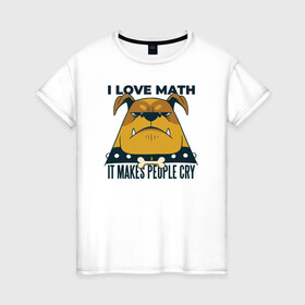 Женская футболка хлопок с принтом Люблю Математику , 100% хлопок | прямой крой, круглый вырез горловины, длина до линии бедер, слегка спущенное плечо | cry | dog | math | алгебра | высшая математика | геометрия | институт | математика | собака | собаки | студент | универ | учитель | учителям | школьные