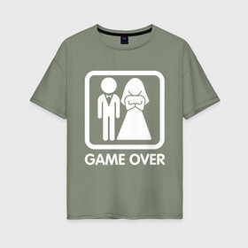 Женская футболка хлопок Oversize с принтом Game over , 100% хлопок | свободный крой, круглый ворот, спущенный рукав, длина до линии бедер
 | девушка | жена | жених | игра | муж | невеста | парень | подарок