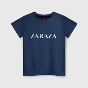 Детская футболка хлопок с принтом Zaraza , 100% хлопок | круглый вырез горловины, полуприлегающий силуэт, длина до линии бедер | Тематика изображения на принте: antibrand | brand | fashion | logo | street | style | zara | zaraza | антибренд | бренд | зара | зараза | лого | массмаркет | мода | стритстайл