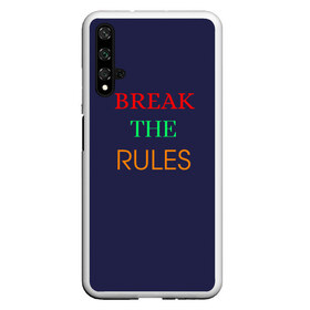 Чехол для Honor 20 с принтом Break the rules , Силикон | Область печати: задняя сторона чехла, без боковых панелей | break the rules | будь собой | жиза | жизнь | нарушая правила | неформалы.