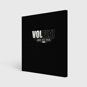 Холст квадратный с принтом Volbeat , 100% ПВХ |  | groove metal | hardcore | psychobilly | rebound | replay | rewind | volbeat | волбит