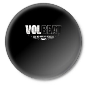 Значок с принтом Volbeat ,  металл | круглая форма, металлическая застежка в виде булавки | groove metal | hardcore | psychobilly | rebound | replay | rewind | volbeat | волбит