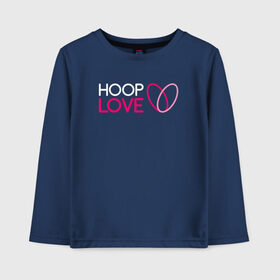 Детский лонгслив хлопок с принтом Hoop Love logo white , 100% хлопок | круглый вырез горловины, полуприлегающий силуэт, длина до линии бедер | Тематика изображения на принте: fire show | hoop | hoop dance | hooping | hula hoop | обруч | огненное шоу | танец с обручем | хула хуп | хулахуп