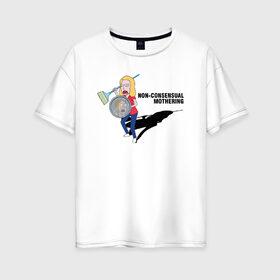 Женская футболка хлопок Oversize с принтом Mothering , 100% хлопок | свободный крой, круглый ворот, спущенный рукав, длина до линии бедер
 | 4сезон | rick and morty | мультсериал | рик и морти
