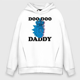 Мужское худи Oversize хлопок с принтом DOO DOO DADDY , френч-терри — 70% хлопок, 30% полиэстер. Мягкий теплый начес внутри —100% хлопок | боковые карманы, эластичные манжеты и нижняя кромка, капюшон на магнитной кнопке | 4сезон | rick and morty | мультсериал | рик и морти