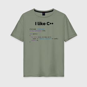 Женская футболка хлопок Oversize с принтом Мне нравится C++ , 100% хлопок | свободный крой, круглый ворот, спущенный рукав, длина до линии бедер
 | c++ | программирование | программирования | программист | язык