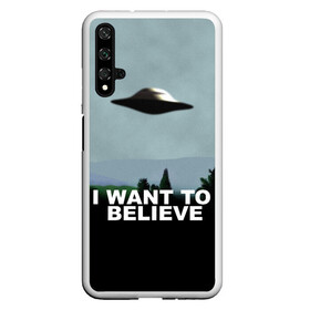 Чехол для Honor 20 с принтом I WANT TO BELIEVE , Силикон | Область печати: задняя сторона чехла, без боковых панелей | i want to believe | space | ufo | галактика | космос | нло | пришельцы | хотелось бы верить