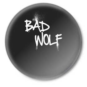 Значок с принтом Bad wolf ,  металл | круглая форма, металлическая застежка в виде булавки | bbc | dimension | dr who | jenna coleman | jodie whittaker | matt smith | relative | resolution | space | tardis | the doctor | time | галлифрей | джоди уиттакер | доктор кто | тардис