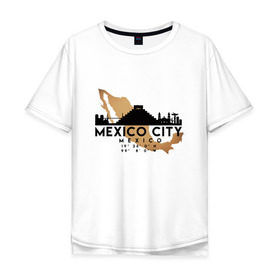 Мужская футболка хлопок Oversize с принтом Мехико (Мексика) , 100% хлопок | свободный крой, круглый ворот, “спинка” длиннее передней части | city | mexico | travel | город | европа | карта | мексика | мехико | мир | приключение | путешествие | столица | страна | тиризм | турист | флаг