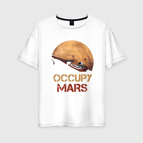 Женская футболка хлопок Oversize с принтом Захватить Марс , 100% хлопок | свободный крой, круглый ворот, спущенный рукав, длина до линии бедер
 | earth | mars | moon | nasa | red | space | астронавт | гагарин | земля | инопланетянин | комета | космонавт | космос | красный | луна | марс | марсианин | мереорит | наса | нло | планета | пришелец | ракета | солнце