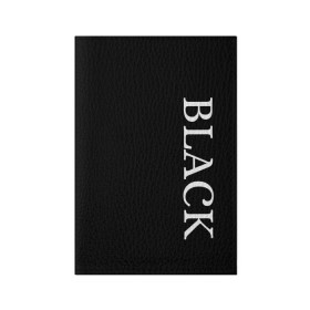 Обложка для паспорта матовая кожа с принтом Чёрная футболка с текстом , натуральная матовая кожа | размер 19,3 х 13,7 см; прозрачные пластиковые крепления | black | текст | чёрный