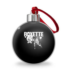 Ёлочный шар с принтом Roxette , Пластик | Диаметр: 77 мм | pop | rock | roxette | мари фредрикссон | пер гессле | поп | поп рок. евро поп | рок | роксет | роксэт