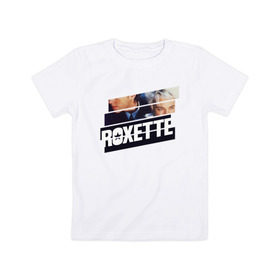 Детская футболка хлопок с принтом Roxette , 100% хлопок | круглый вырез горловины, полуприлегающий силуэт, длина до линии бедер | Тематика изображения на принте: 