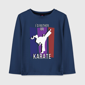 Детский лонгслив хлопок с принтом I`d rather do karate , 100% хлопок | круглый вырез горловины, полуприлегающий силуэт, длина до линии бедер | Тематика изображения на принте: боевое искусство | боец | карате | каратэ | каратэ боец | каратэ воин | каратэ до | карте кёкусинкай | кёкусинкай | киокусинкай | пустая рука | путь пустой руки | рука тан | самооборона