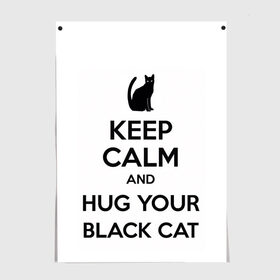 Постер с принтом Обними своего черного кота , 100% бумага
 | бумага, плотность 150 мг. Матовая, но за счет высокого коэффициента гладкости имеет небольшой блеск и дает на свету блики, но в отличии от глянцевой бумаги не покрыта лаком | black cat | cat | keep calm | кип калм | парные | подарок | черный кот