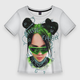 Женская футболка 3D Slim с принтом BILLIE EILISH ,  |  | ayelish | bad guy | bellyache | bilie eilish | bilie elish | billie | billie eilish | eilish | electronic | elish | music | били айлиш | билли айлиш | эйлиш | элиш