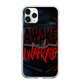 Чехол для iPhone 11 Pro Max матовый с принтом Awake unafraid , Силикон |  | alive | awake | look | my chemical | rok | romance | sunshine | unafraid