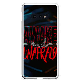 Чехол для Samsung S10E с принтом Awake unafraid , Силикон | Область печати: задняя сторона чехла, без боковых панелей | alive | awake | look | my chemical | rok | romance | sunshine | unafraid