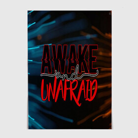 Постер с принтом Awake unafraid , 100% бумага
 | бумага, плотность 150 мг. Матовая, но за счет высокого коэффициента гладкости имеет небольшой блеск и дает на свету блики, но в отличии от глянцевой бумаги не покрыта лаком | alive | awake | look | my chemical | rok | romance | sunshine | unafraid