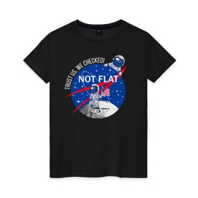 Женская футболка хлопок с принтом Not flat , 100% хлопок | прямой крой, круглый вырез горловины, длина до линии бедер, слегка спущенное плечо | nasa | science | астронавт | астрономия | венера | земля | космонавт | космос | наука | научный | планеты | юпитер