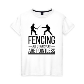 Женская футболка хлопок с принтом Fencing , 100% хлопок | прямой крой, круглый вырез горловины, длина до линии бедер, слегка спущенное плечо | brain | fances | fencing | мозг | рапира | фехтовальщики | фехтование | шпага