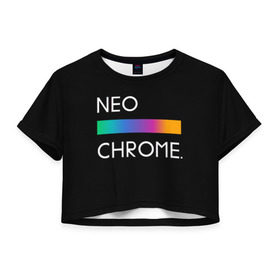 Женская футболка Crop-top 3D с принтом NEO CHROME , 100% полиэстер | круглая горловина, длина футболки до линии талии, рукава с отворотами | rgb | контрастный | круг | металл | мудрость | мысль | надпись | палитра | радуга | радужный | символ | сфера | текст | фраза | цветной | яркий