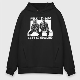 Мужское худи Oversize хлопок с принтом Fuck it Dude lets go bowling , френч-терри — 70% хлопок, 30% полиэстер. Мягкий теплый начес внутри —100% хлопок | боковые карманы, эластичные манжеты и нижняя кромка, капюшон на магнитной кнопке | dude | the big lebowski | the jesus rolls броски хесуса | банни | большой лебовски | глубокий сон | джефф бриджес | донни | дюдя | кино | смоки | уолтер собчак | фильм | чувак