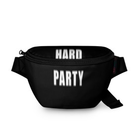 Поясная сумка 3D с принтом Hard PARTY , 100% полиэстер | плотная ткань, ремень с регулируемой длиной, внутри несколько карманов для мелочей, основное отделение и карман с обратной стороны сумки застегиваются на молнию | Тематика изображения на принте: hard party | party | pati | вечеринка | как у томби | пати | хард пати | что было дальше