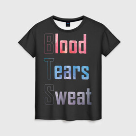Женская футболка 3D с принтом Blood  Tears  Sweat , 100% полиэфир ( синтетическое хлопкоподобное полотно) | прямой крой, круглый вырез горловины, длина до линии бедер | bangtan | bighit | boy | fake love | j hope | jimin | jin | jungkook | korea | kpop | live | luv | mic drop | rm | suga | v | with | бтс | кей | поп