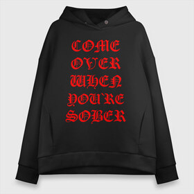 Женское худи Oversize хлопок с принтом COME OVER WHEN YOU`RE SOBER , френч-терри — 70% хлопок, 30% полиэстер. Мягкий теплый начес внутри —100% хлопок | боковые карманы, эластичные манжеты и нижняя кромка, капюшон на магнитной кнопке | lil peep | lil prince | pink | зарубежная музыка | лил пип | маленький принц