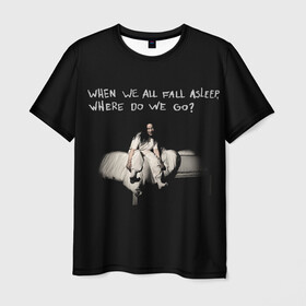 Мужская футболка 3D с принтом Billie Eilish , 100% полиэфир | прямой крой, круглый вырез горловины, длина до линии бедер | bad guy | billie eilish | billieeilish | merch | when we all fall asleep where do we go | билли
