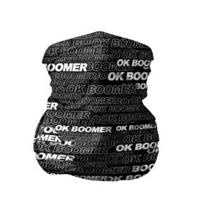 Бандана-труба 3D с принтом OK BOOMER , 100% полиэстер, ткань с особыми свойствами — Activecool | плотность 150‒180 г/м2; хорошо тянется, но сохраняет форму | бумер | мем | надпись | окей | паттерн | текст | фраза | черно белый