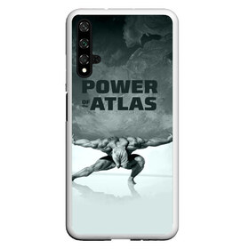 Чехол для Honor 20 с принтом Power of the Atlas , Силикон | Область печати: задняя сторона чехла, без боковых панелей | atlas | power | powerlifting | sport | strength | weightlifting | атлант | бодибилдинг | качок | пауэрлифтинг | сила | спорт