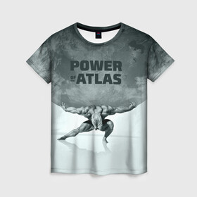 Женская футболка 3D с принтом Power of the Atlas , 100% полиэфир ( синтетическое хлопкоподобное полотно) | прямой крой, круглый вырез горловины, длина до линии бедер | atlas | power | powerlifting | sport | strength | weightlifting | атлант | бодибилдинг | качок | пауэрлифтинг | сила | спорт