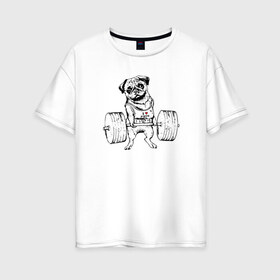Женская футболка хлопок Oversize с принтом Мопс пауэрлифтер , 100% хлопок | свободный крой, круглый ворот, спущенный рукав, длина до линии бедер
 | power | powerlifting | sport | strength | weightlifting | бодибилдинг | качок | пауэрлифтинг | сила | спорт