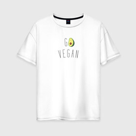 Женская футболка хлопок Oversize с принтом Go vegan #3 , 100% хлопок | свободный крой, круглый ворот, спущенный рукав, длина до линии бедер
 | avocado | go | govegan | vegan | vegetarian | авокадо | веган | веганство | вегетарианство