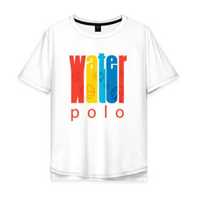 Мужская футболка хлопок Oversize с принтом Water polo , 100% хлопок | свободный крой, круглый ворот, “спинка” длиннее передней части | polo | water polo | вода | водное поло | водный спорт | плавание | пловец | поло | спорт