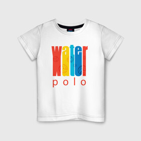 Детская футболка хлопок с принтом Water polo , 100% хлопок | круглый вырез горловины, полуприлегающий силуэт, длина до линии бедер | polo | water polo | вода | водное поло | водный спорт | плавание | пловец | поло | спорт